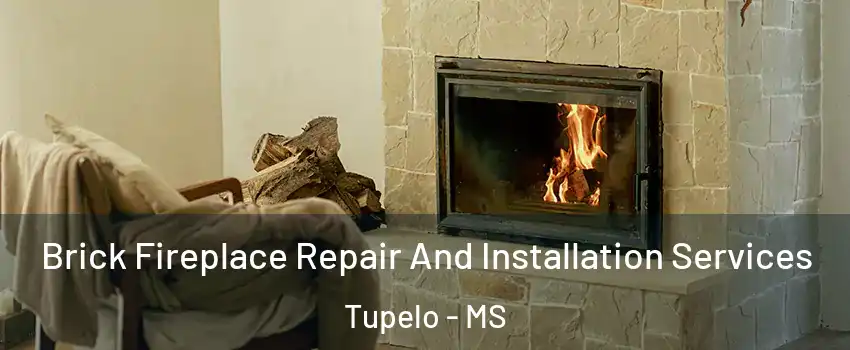  Brick Fireplace Repair And Installation Services Tupelo - MS