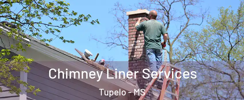  Chimney Liner Services Tupelo - MS