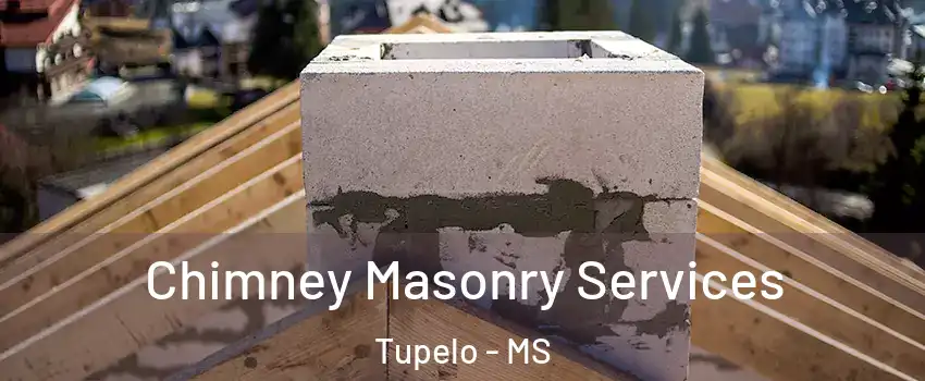  Chimney Masonry Services Tupelo - MS