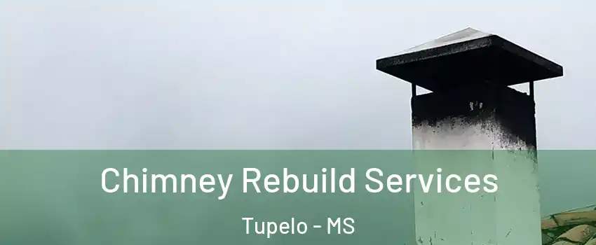  Chimney Rebuild Services Tupelo - MS