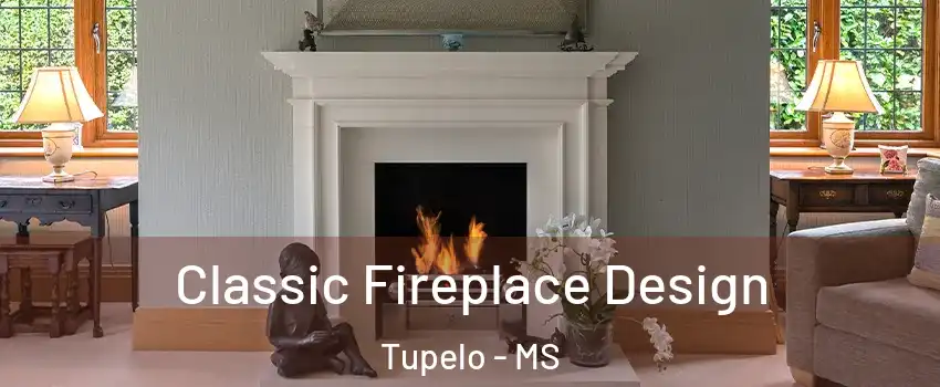  Classic Fireplace Design Tupelo - MS
