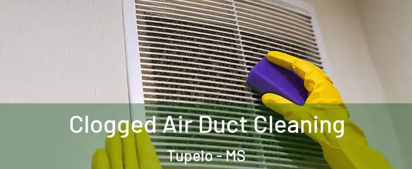  Clogged Air Duct Cleaning Tupelo - MS
