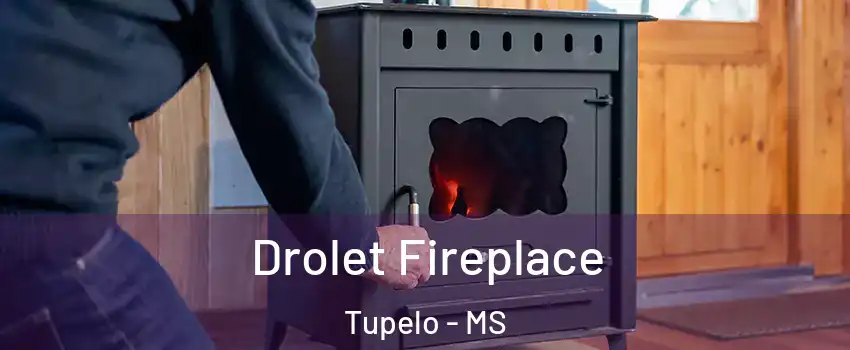  Drolet Fireplace Tupelo - MS