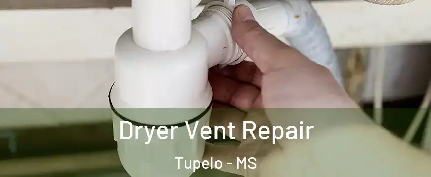  Dryer Vent Repair Tupelo - MS