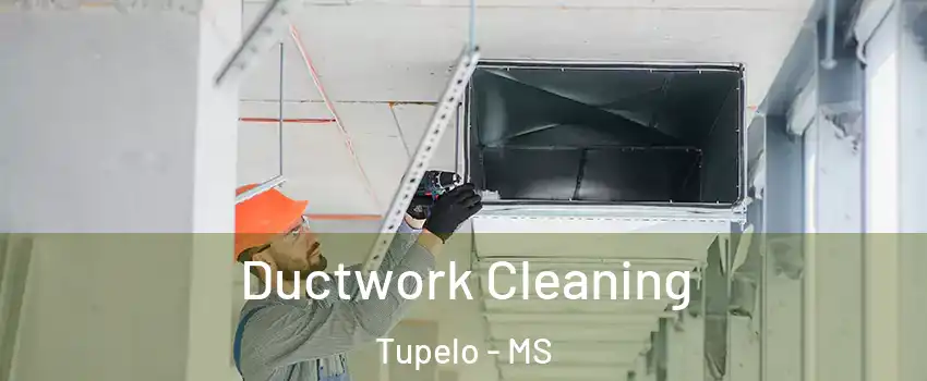  Ductwork Cleaning Tupelo - MS