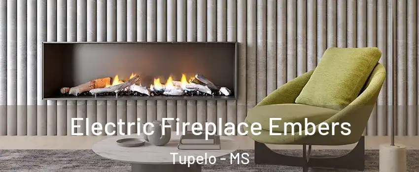  Electric Fireplace Embers Tupelo - MS