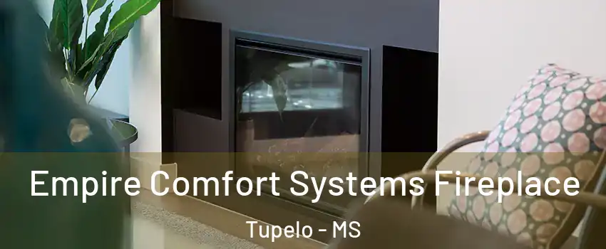  Empire Comfort Systems Fireplace Tupelo - MS