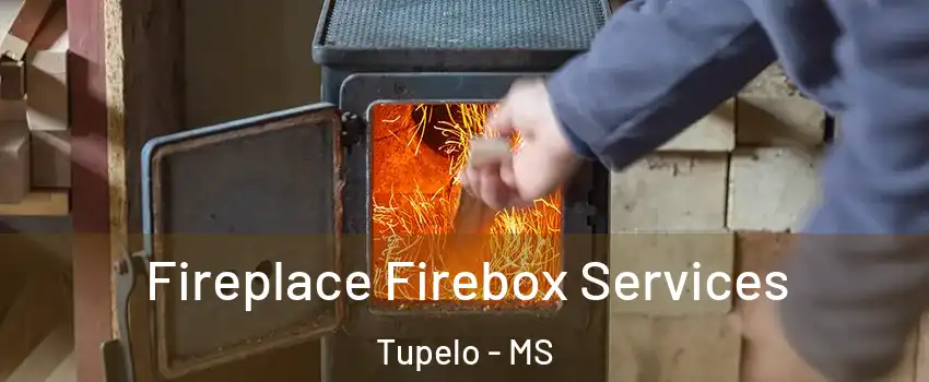  Fireplace Firebox Services Tupelo - MS