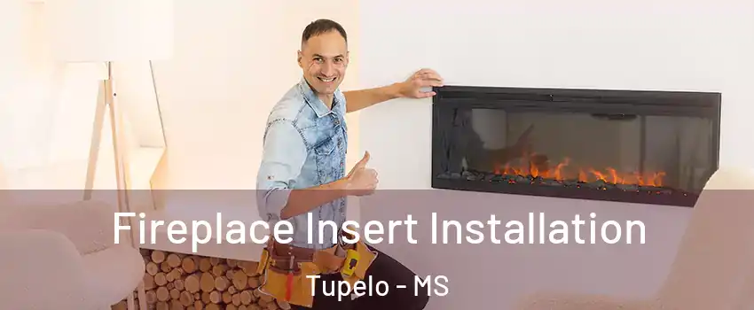  Fireplace Insert Installation Tupelo - MS
