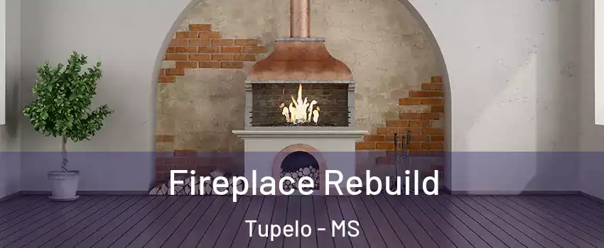  Fireplace Rebuild Tupelo - MS