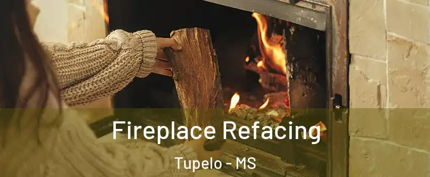 Fireplace Refacing Tupelo - MS