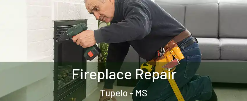  Fireplace Repair Tupelo - MS