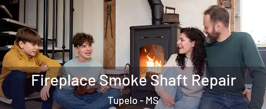  Fireplace Smoke Shaft Repair Tupelo - MS