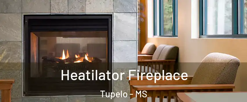  Heatilator Fireplace Tupelo - MS
