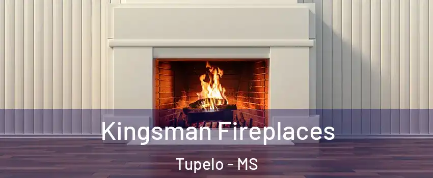  Kingsman Fireplaces Tupelo - MS