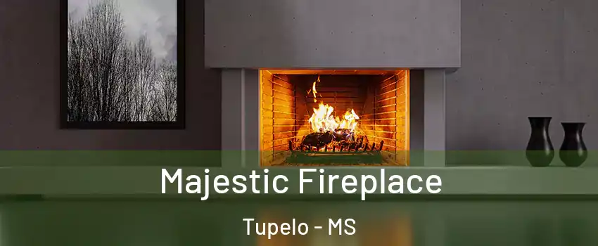  Majestic Fireplace Tupelo - MS