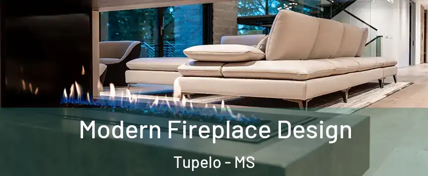  Modern Fireplace Design Tupelo - MS