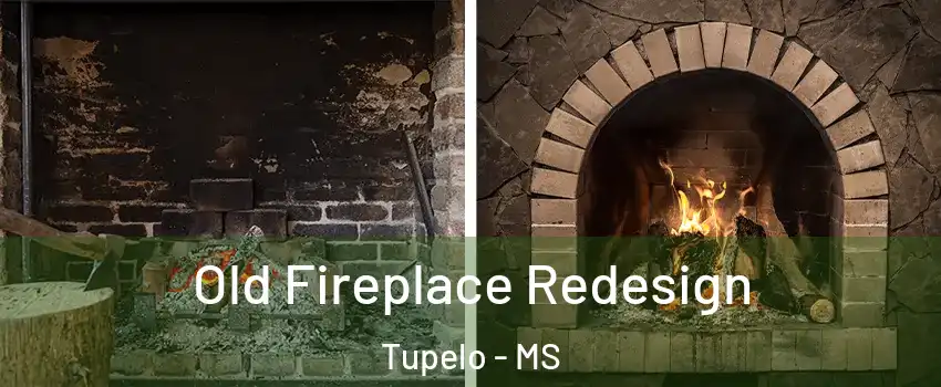  Old Fireplace Redesign Tupelo - MS