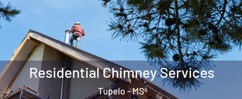  Residential Chimney Services Tupelo - MS