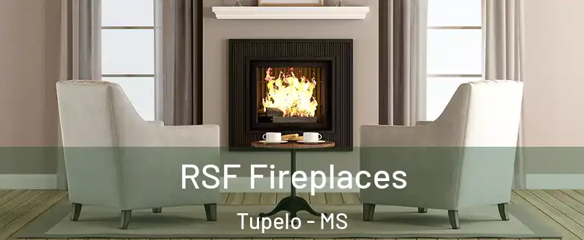  RSF Fireplaces Tupelo - MS