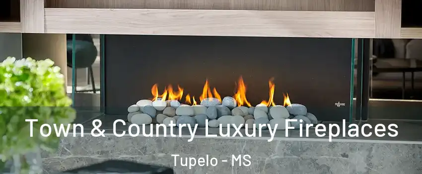  Town & Country Luxury Fireplaces Tupelo - MS