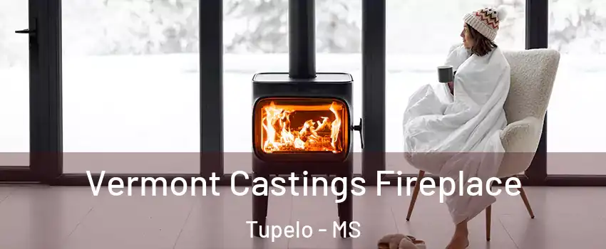  Vermont Castings Fireplace Tupelo - MS