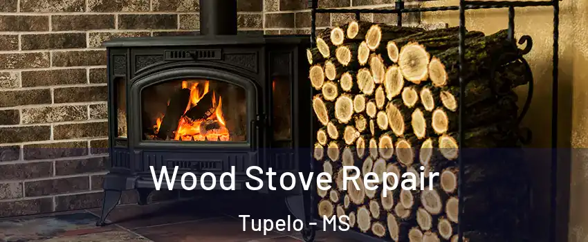  Wood Stove Repair Tupelo - MS